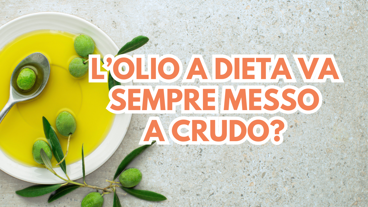 Olio a crudo VS olio in cottura